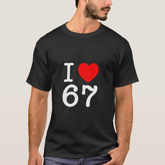 Camiseta I Love 67 67 Six Seven Meme  (Frente)