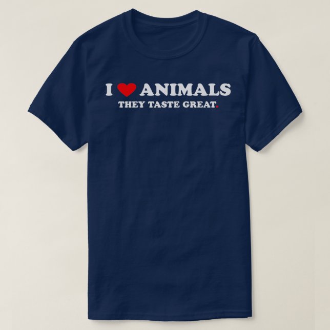 Camiseta I love Animals They Taste Great (Frente do Design)
