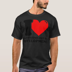 Camiseta I Love Anthropology of development