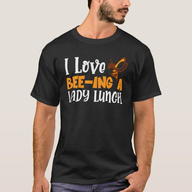 Camiseta I Love Bee ing A Lunch Lady Back to School (Frente)