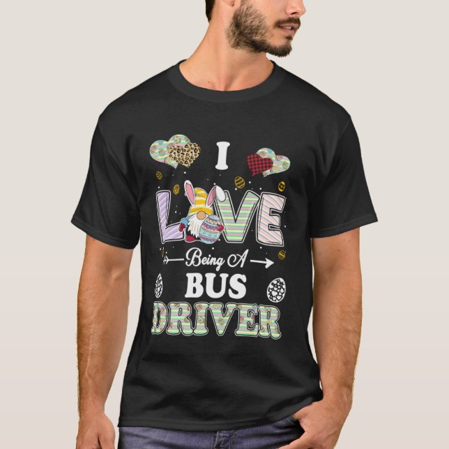 Camiseta I Love Being Bus Driver Easter Day Teacher (Frente)