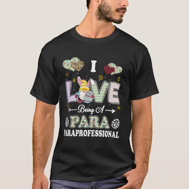 Camiseta I Love Being Paraprofessional Easter Day Teacher (Frente)