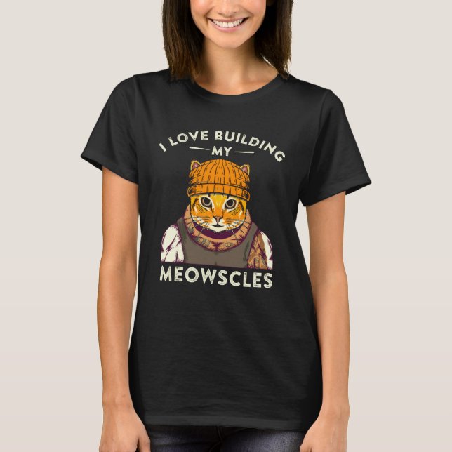Camiseta I Love Building My Muscles Meowscles Cat Pun Body  (Frente)