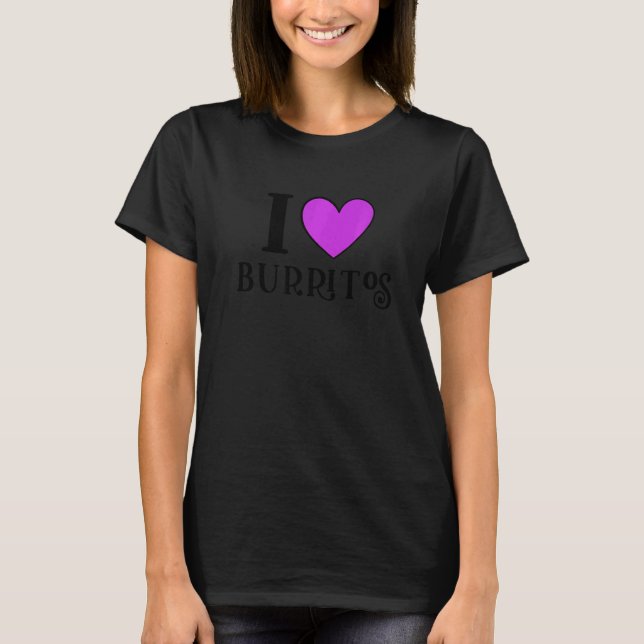 Camiseta I Love Burritos Mexican Food (Frente)