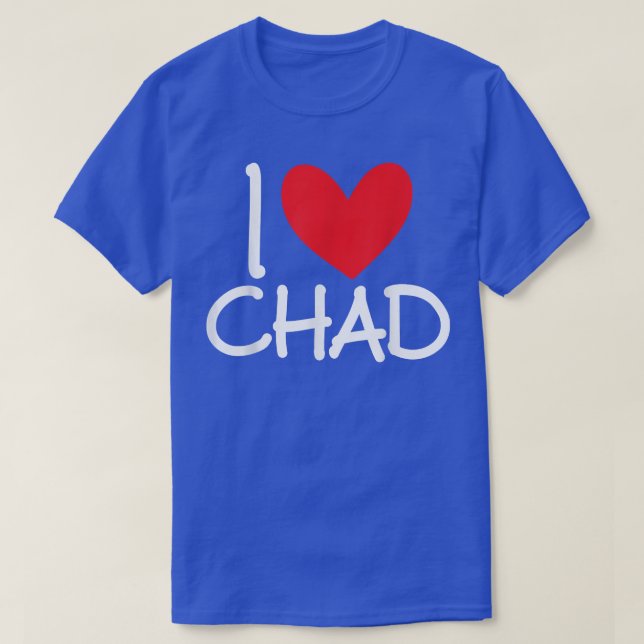 Camiseta I Love Chad Name Personalized Men Guy BFF Friend H (Frente do Design)