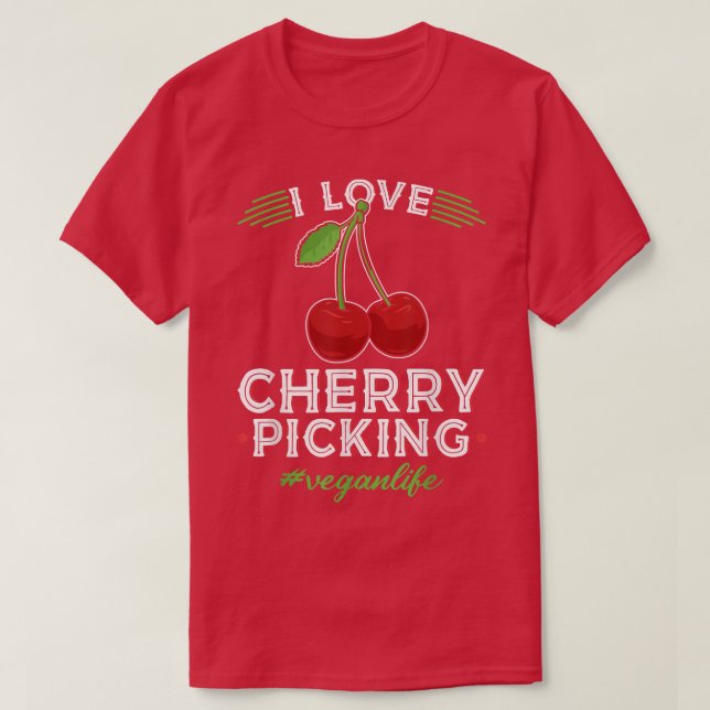 Camiseta I Love Cherry Picking, Vegan Life Cherry Picker Ve (Frente do Design)
