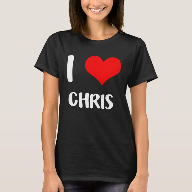 Camiseta I love CHRIS my valentine sorry ladies guys heart  (Frente)