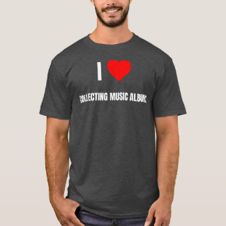 Camiseta I Love Collecting Music Albums Heart Gifts Men Wom