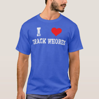 Camiseta I Love Crack Whores Cute Adults Heart Fly Adults f