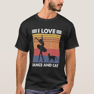 Camiseta I Love Dance And Cat Vintage Dancer Kitten Mom Dad