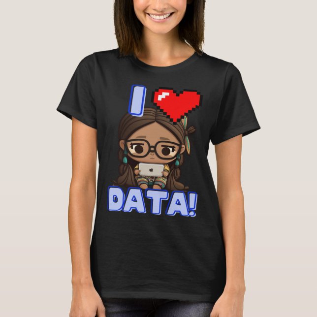 Camiseta I Love Data Indigenous STEM Studying Girl (Frente)