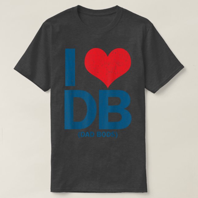 Camiseta I Love DB Dad Bods  (Frente do Design)