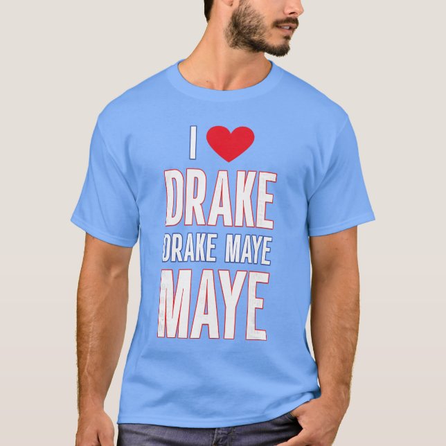 Camiseta I Love Drake drek Maye Maye (Frente)