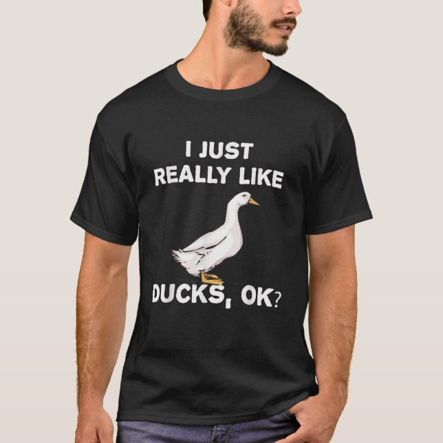 Camiseta I Love Ducks Funny Duck Gift I Just Really Like Du (Frente)