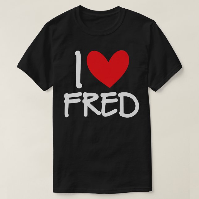Camiseta I Love Fred Name Personalized Men Guy BFF Friend H (Frente do Design)