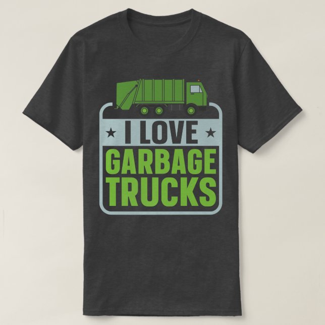 Camiseta I Love Garbage Truck Dump Truck Trash Truck Recycl (Frente do Design)