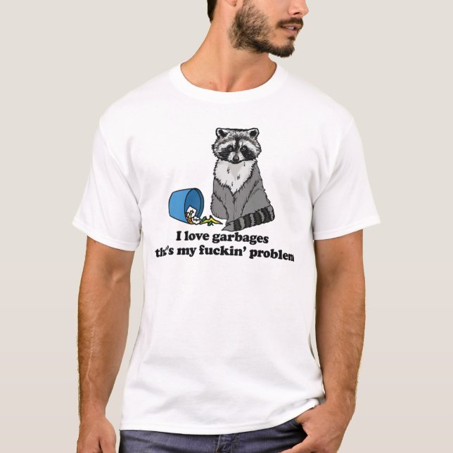 Camiseta I Love Garbages That's My Problem Raccon Shirt (Frente)