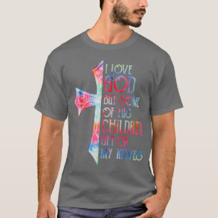 Camiseta I Love God But Some Of His Children Get On My Nerv
