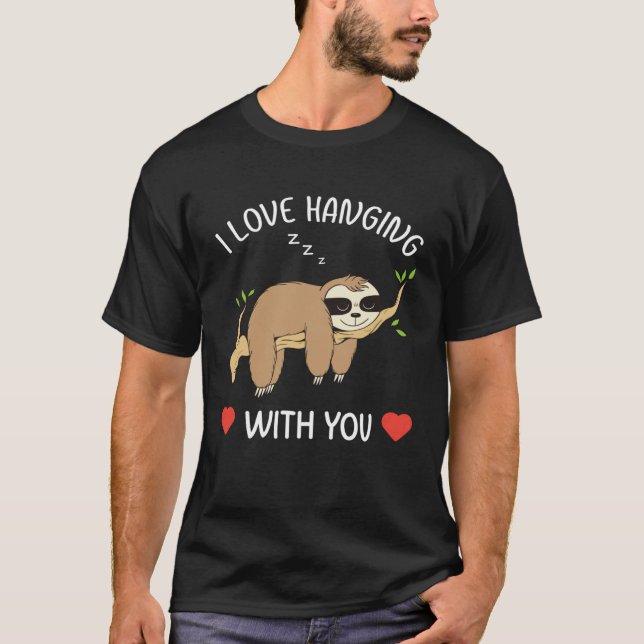 Camiseta I Love Hanging Out With You for Him Her Sloth Vale (Frente)