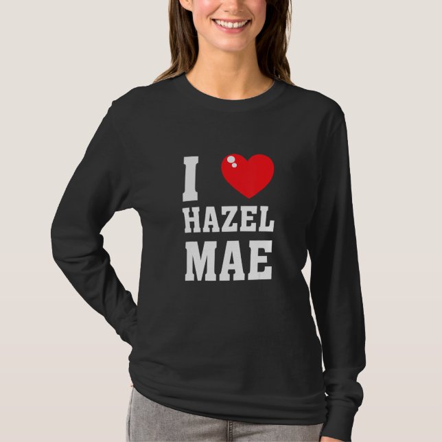 Camiseta I Love Hazel Maeee (Frente)