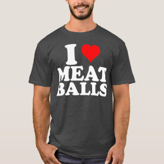 Camiseta I Love Heart Meatballs Funny Food Lover