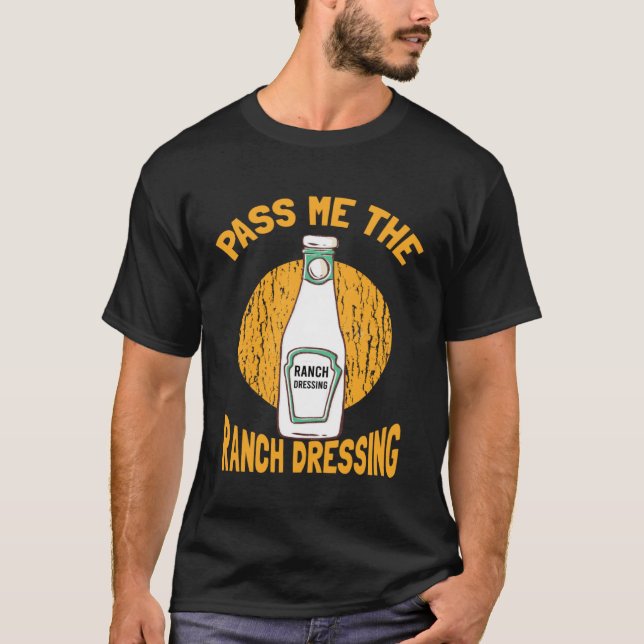 Camiseta I Love Homemade Ranch Dressing It Needs More Ranch (Frente)