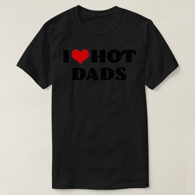 Camiseta I Love Hot Dads I Heart Hot Dads Love Hot Dads (23 (Frente do Design)