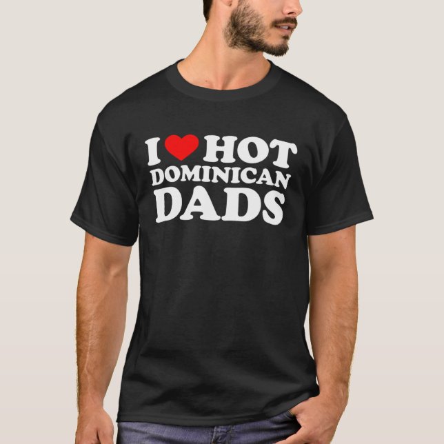 Camiseta I Love Hot Dominican Dads (Frente)