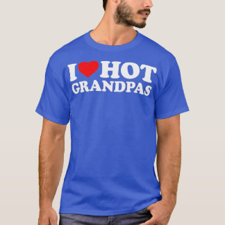 Camiseta I Love Hot Grandpas  for Grandmas I Love Hot Grand