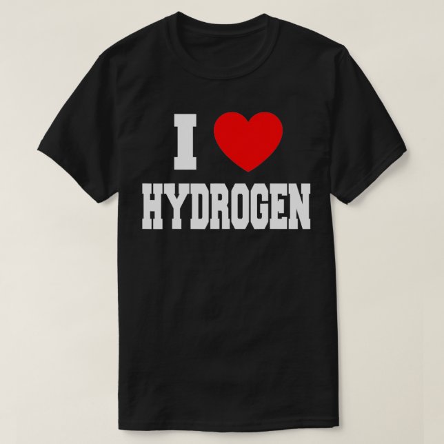 Camiseta I Love Hydrogen  (Frente do Design)