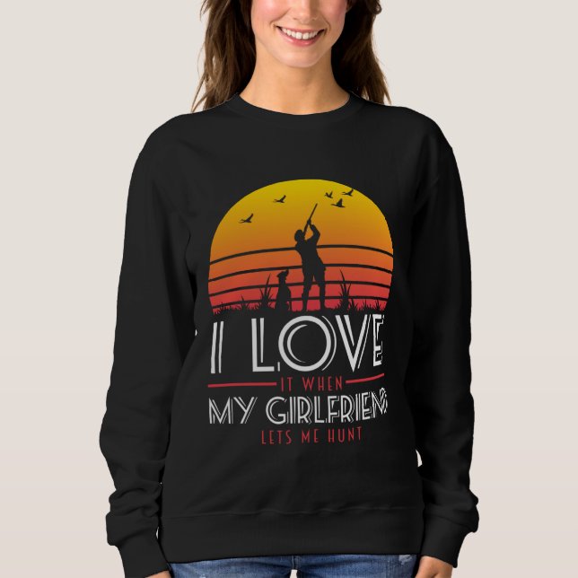 Camiseta I Love It When My Girlfriend Lets Me Go Hunting (Frente)