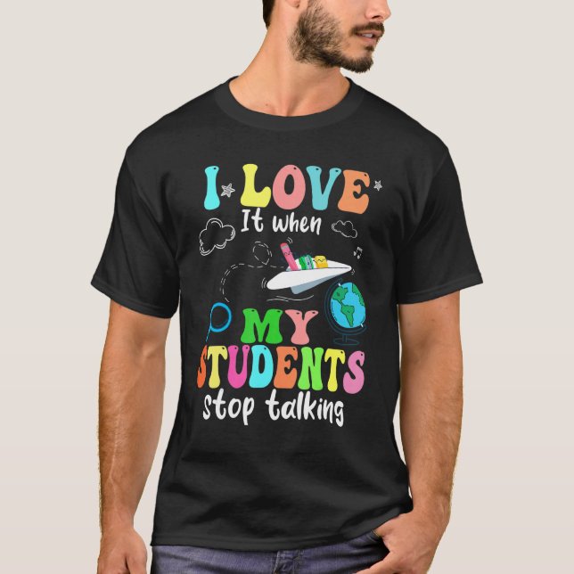 Camiseta I Love It When My Students Stop Talking Funny Teac (Frente)