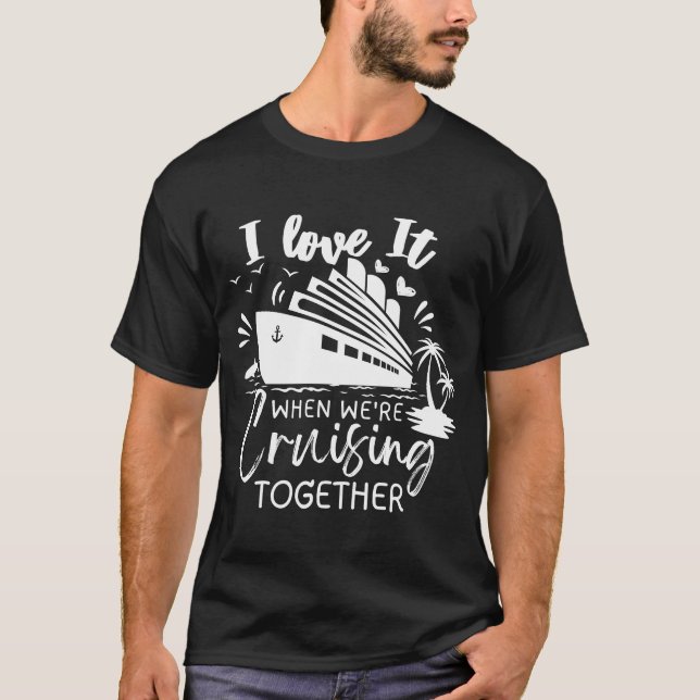 Camiseta  I Love It When We're Cruising Together  (Frente)