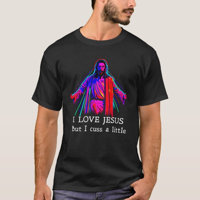 Camiseta I Love Jesus But I Cuss A Little   1 (Frente)