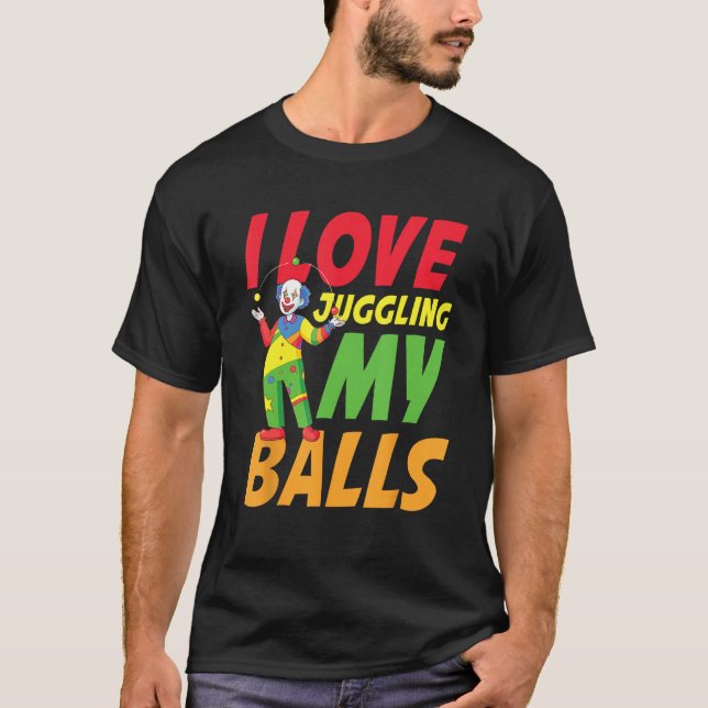 Camiseta I Love Juggling My Balls for a Clown (Frente)