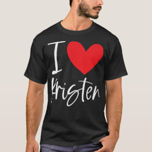 Camiseta I Love Kristen Name Personalized Girl Woman Bff Fr