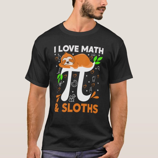 Camiseta I Love Math And Sloths Sloth Math Teacher Pi Day (Frente)