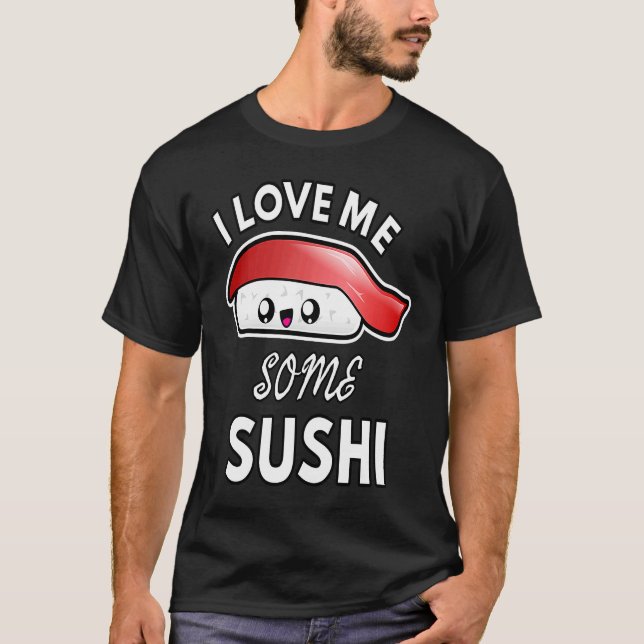 Camiseta I Love Me Some Sushi  Cute Sushi Kids and Adults (Frente)