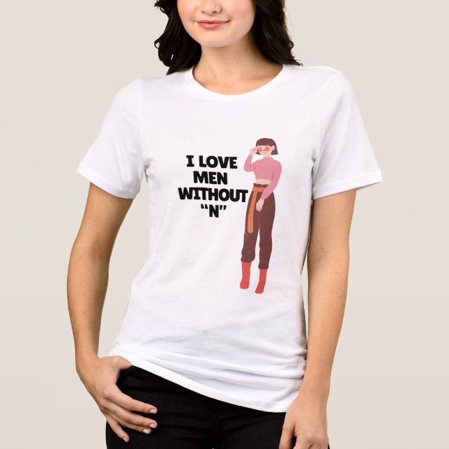 Camiseta I Love Men Without “N” – Funny Bold Feminist Quote (Frente)