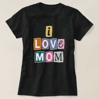 Camiseta I Love Mom Ransom Note Magazine Cutout Typography