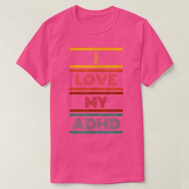 CAMISETA I LOVE MY ADHD  (Frente do Design)