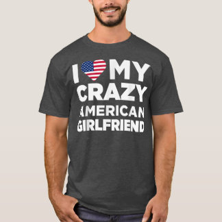 Camiseta I Love My Crazy American Girlfriend Cute 