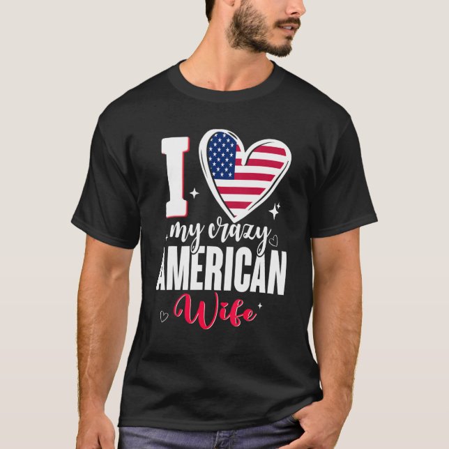 Camiseta I Love My Crazy American Wife Cute USA Flag Heart (Frente)