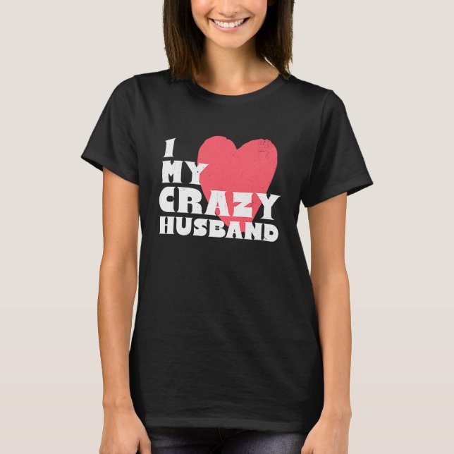 Camiseta I Love my Crazy Husband Couple Married Spouse Groo (Frente)