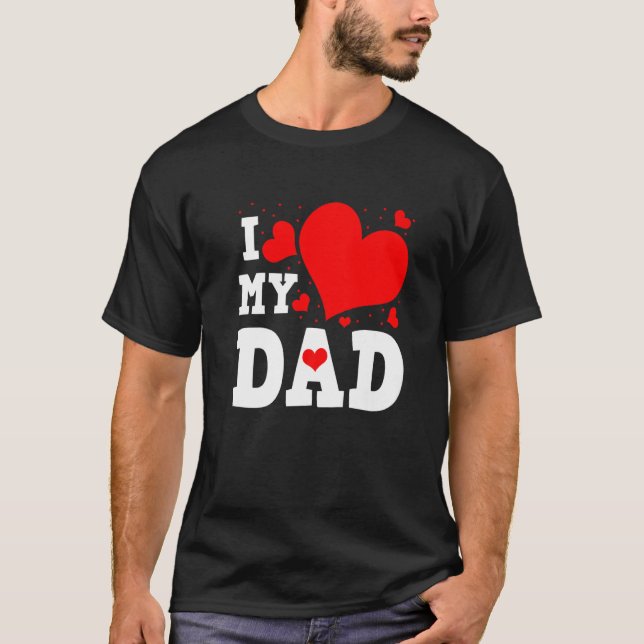 Camiseta I Love My Dad Valentines Day Family Matching Group (Frente)