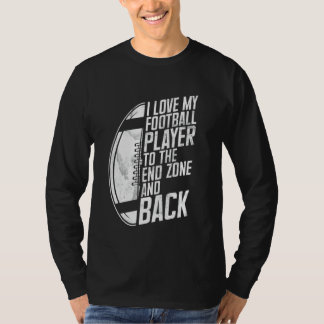 Camiseta I Love My Football Player to the End Zone and Back