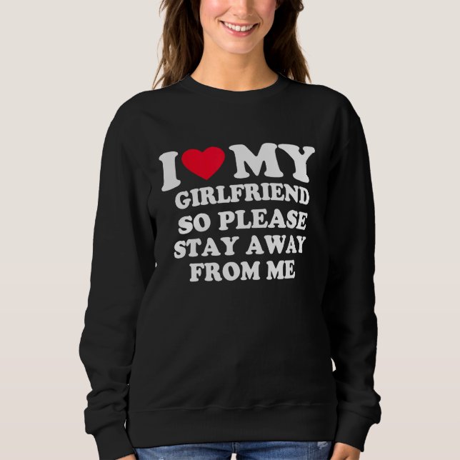 Camiseta I Love My Girlfriend So Please Stay Away From Me   (Frente)