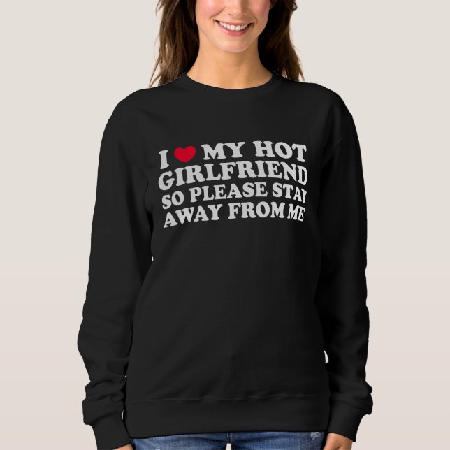 Camiseta I Love My Girlfriend Stay Away I Love My Hot Girlf (Frente)