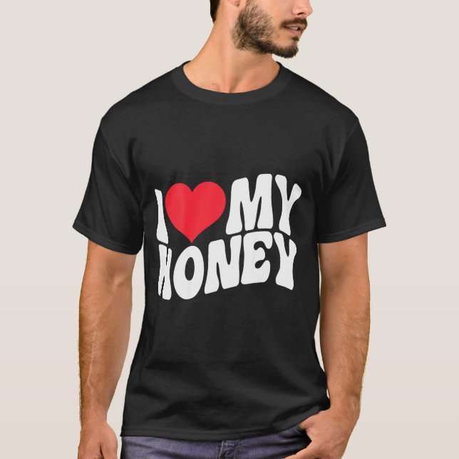 Camiseta I Love My Honey Funny Says In Love (back Print)  (Frente)