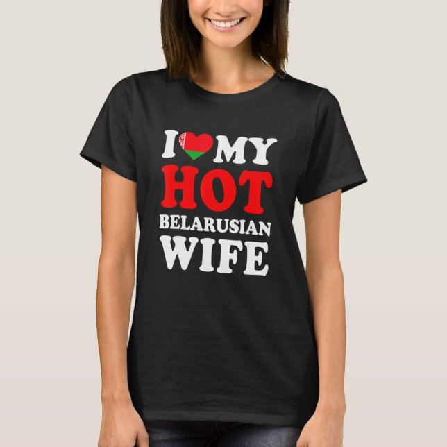 Camiseta I love My Hot Belarusian Wife Funny Husband Gift (Frente)